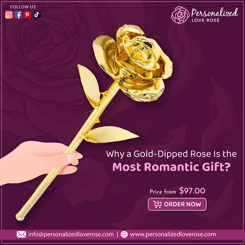 Why a GoldDipped Rose is the Most Romantic Gift