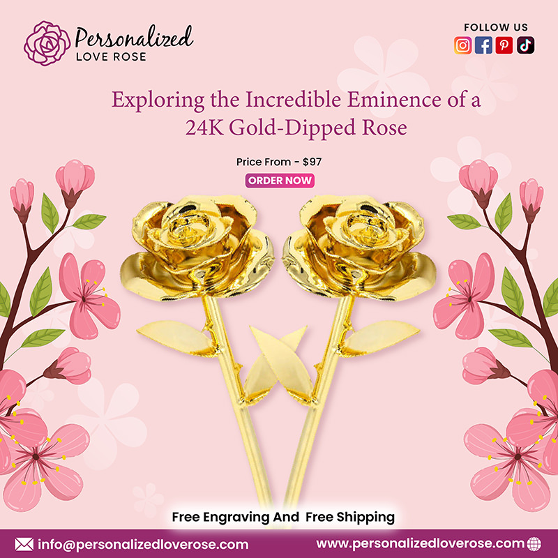 Exploring the Incredible Eminence of a 24K GoldDipped Rose